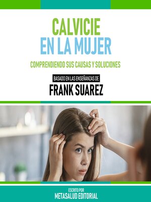 cover image of Calvicie En La Mujer--Basado En Las Enseñanzas De Frank Suarez